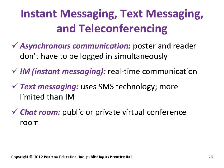 Instant Messaging, Text Messaging, and Teleconferencing ü Asynchronous communication: poster and reader don’t have