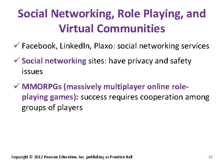 Social Networking, Role Playing, and Virtual Communities ü Facebook, Linked. In, Plaxo: social networking