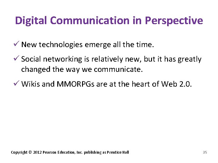 Digital Communication in Perspective ü New technologies emerge all the time. ü Social networking