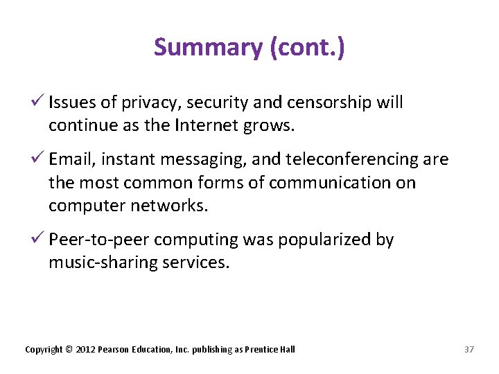 Summary (cont. ) ü Issues of privacy, security and censorship will continue as the