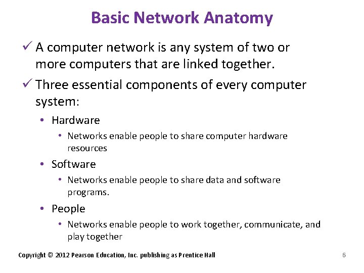 Basic Network Anatomy ü A computer network is any system of two or more