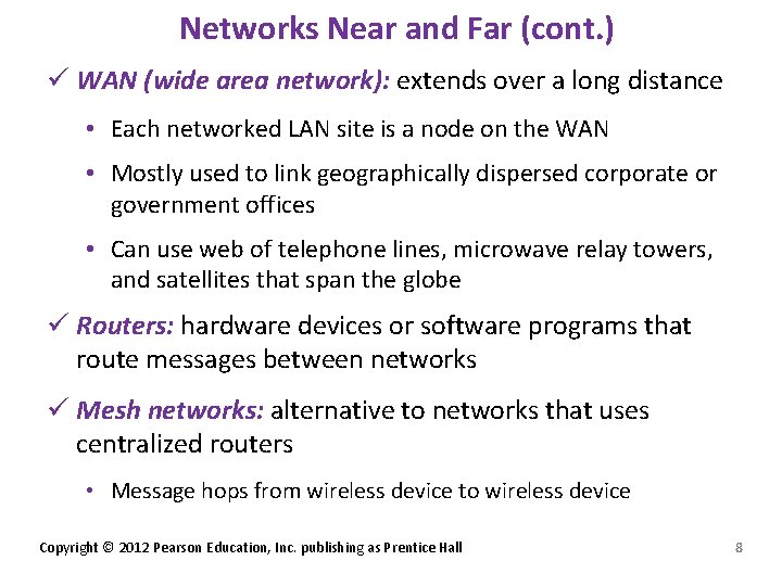 Networks Near and Far (cont. ) ü WAN (wide area network): extends over a