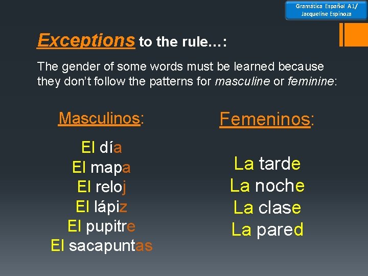 Gramática Español A 1/ Jacqueline Espinoza Exceptions to the rule…: The gender of some