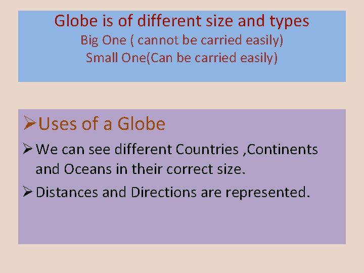 Globe is of different size and types Big One ( cannot be carried easily)