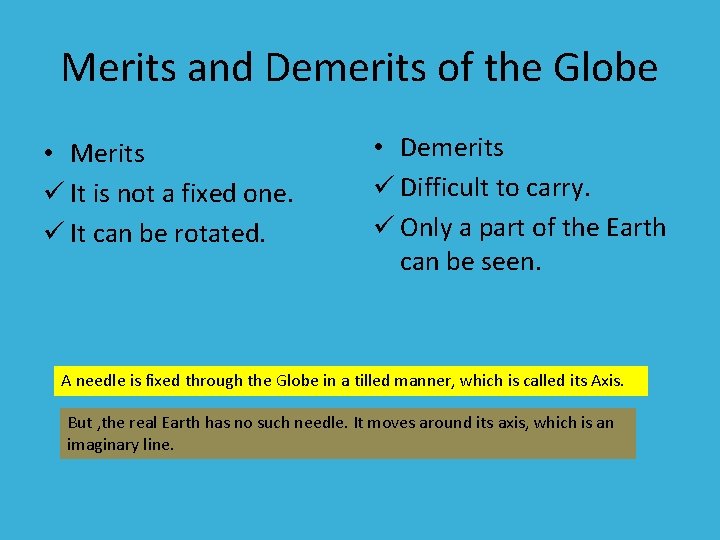 Merits and Demerits of the Globe • Merits ü It is not a fixed