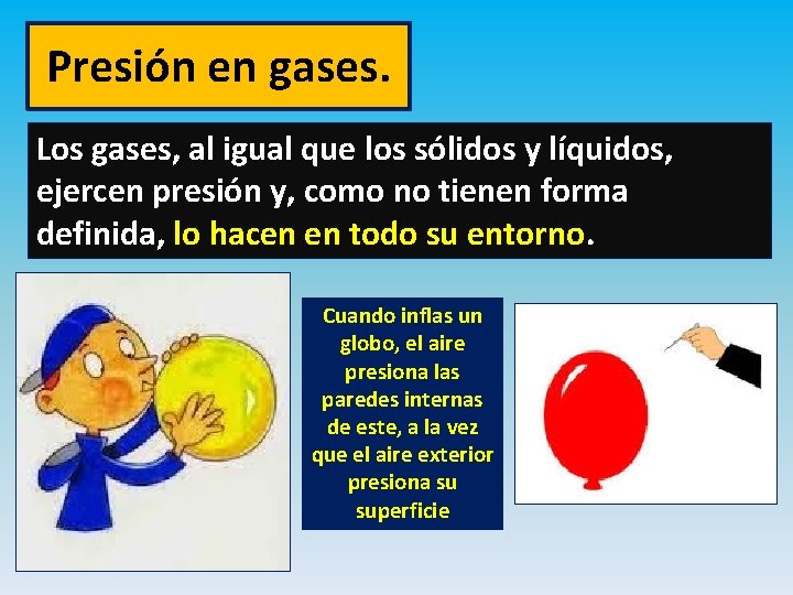 Presión en gases. Los gases, al igual que los sólidos y líquidos, ejercen presión