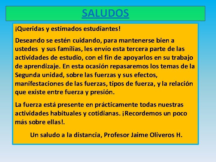 SALUDOS ¡Queridas y estimados estudiantes! Deseando se estén cuidando, para mantenerse bien a ustedes