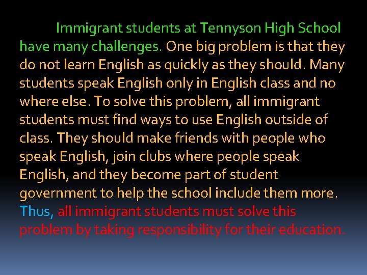 Immigrant students at Tennyson High School have many challenges. One big problem is that