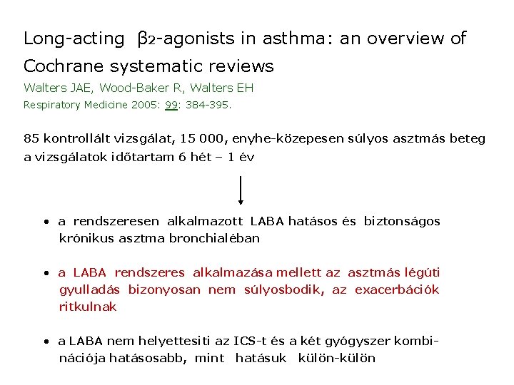 Long-acting β 2 -agonists in asthma: an overview of Cochrane systematic reviews Walters JAE,
