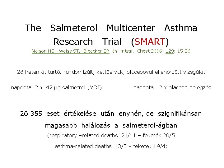 The Salmeterol Research Multicenter Trial Asthma (SMART) Nelson HS, Weiss ST, Bleecker ER és