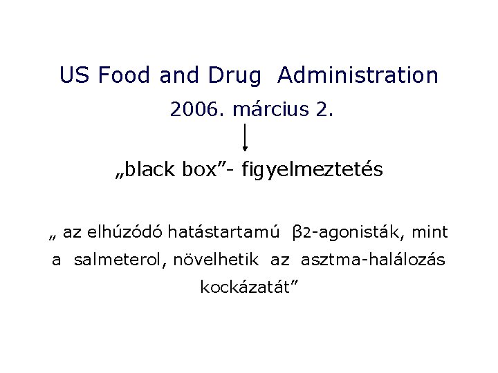 US Food and Drug Administration 2006. március 2. „black box”- figyelmeztetés „ az elhúzódó