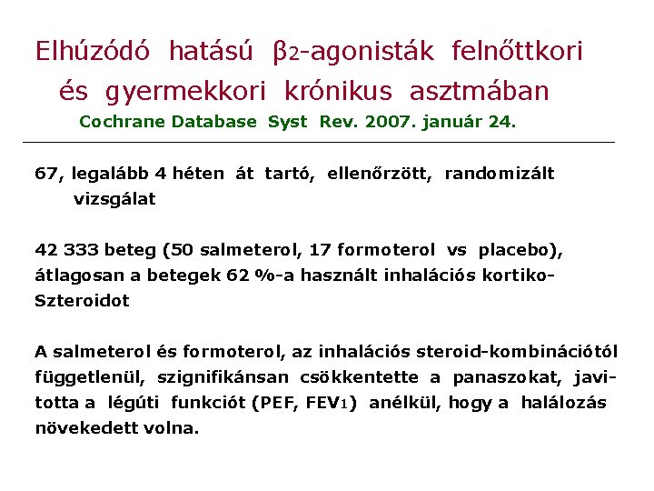 Elhúzódó hatású β 2 -agonisták felnőttkori és gyermekkori krónikus asztmában Cochrane Database Syst Rev.