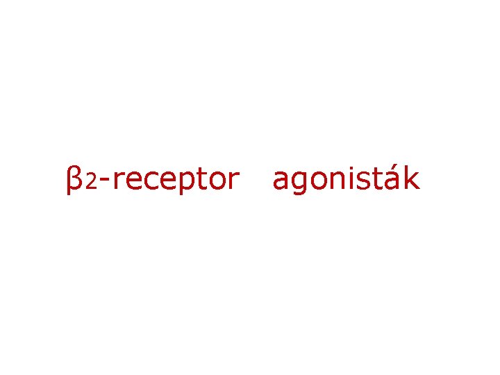 β 2 -receptor agonisták 