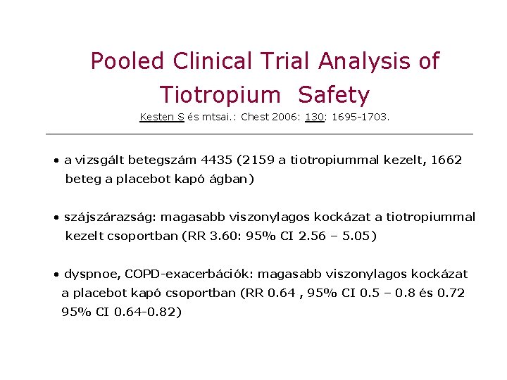 Pooled Clinical Trial Analysis of Tiotropium Safety Kesten S és mtsai. : Chest 2006:
