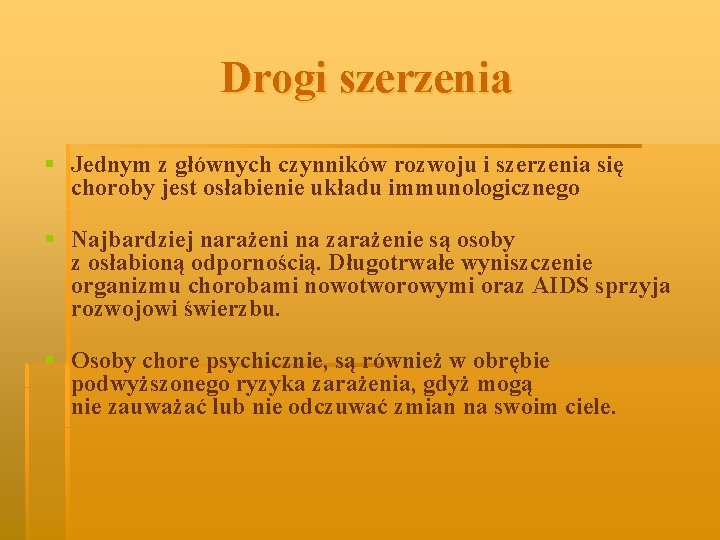 Drogi szerzenia § Jednym z głównych czynników rozwoju i szerzenia się choroby jest osłabienie