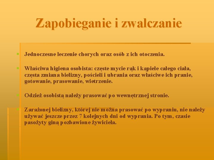 Zapobieganie i zwalczanie § Jednoczesne leczenie chorych oraz osób z ich otoczenia. § Właściwa