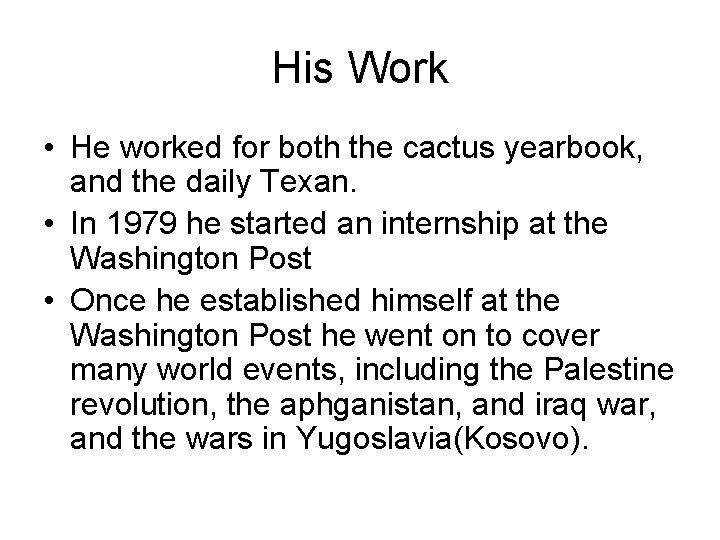 His Work • He worked for both the cactus yearbook, and the daily Texan.