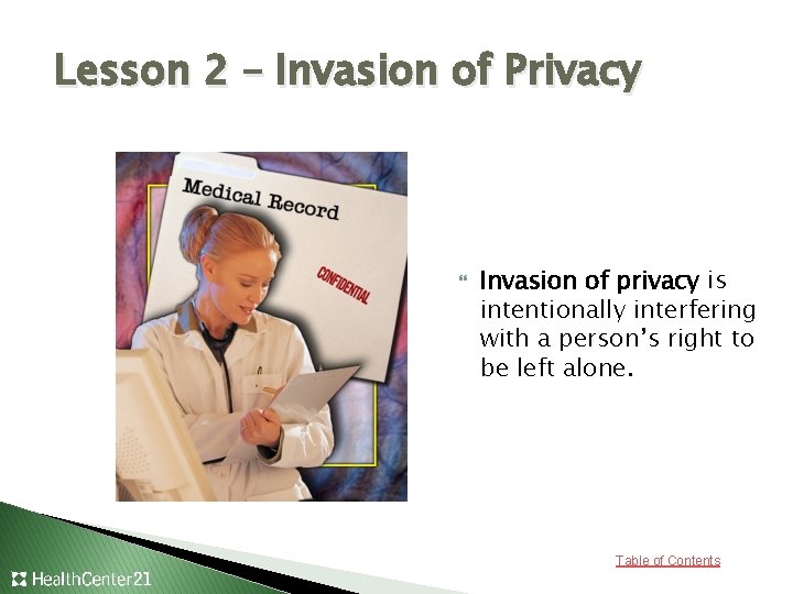 Lesson 2 – Invasion of Privacy Invasion of privacy is intentionally interfering with a