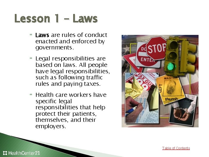 Lesson 1 – Laws are rules of conduct enacted and enforced by governments. Legal