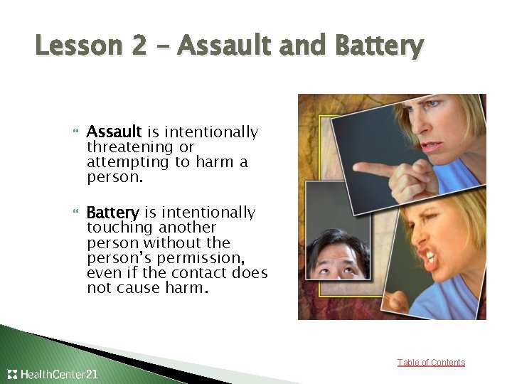 Lesson 2 – Assault and Battery Assault is intentionally threatening or attempting to harm