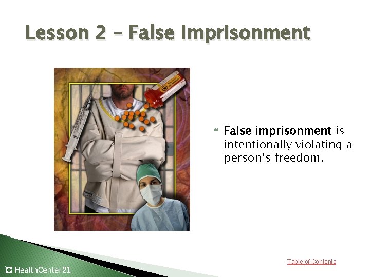 Lesson 2 – False Imprisonment False imprisonment is intentionally violating a person’s freedom. Table