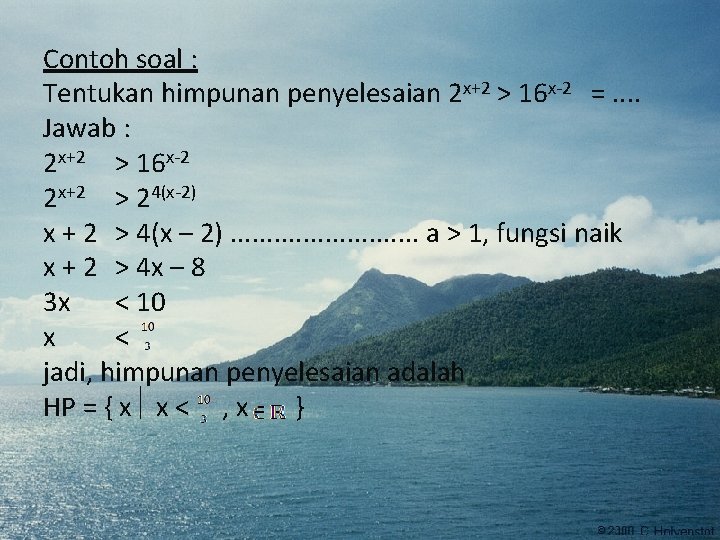 Contoh soal : Tentukan himpunan penyelesaian 2 x+2 > 16 x-2 =. . Jawab