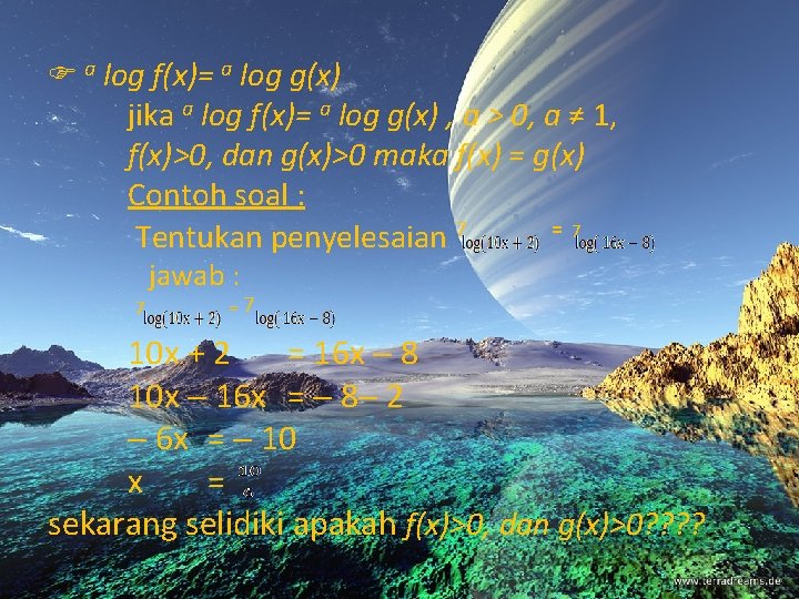  a log f(x)= a log g(x) jika a log f(x)= a log g(x)