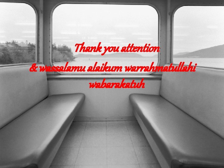 Thank you attention & wassalamu alaikum warrahmatullahi wabarakatuh 