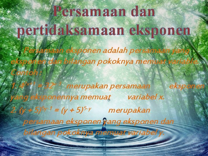 Persamaan dan pertidaksamaan eksponen Persamaan eksponen adalah persamaan yang eksponen dan bilangan pokoknya memuat