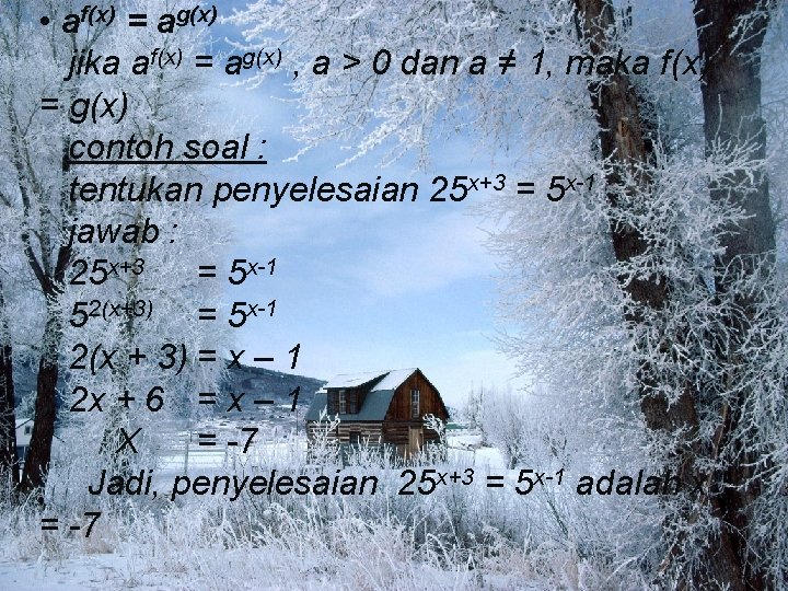  • af(x) = ag(x) jika af(x) = ag(x) , a > 0 dan