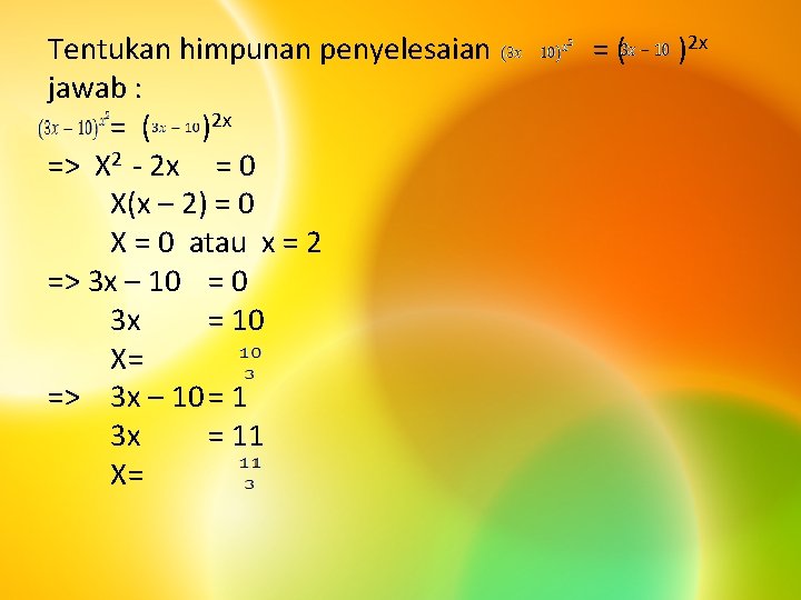 Tentukan himpunan penyelesaian jawab : = ( )2 x => X 2 - 2