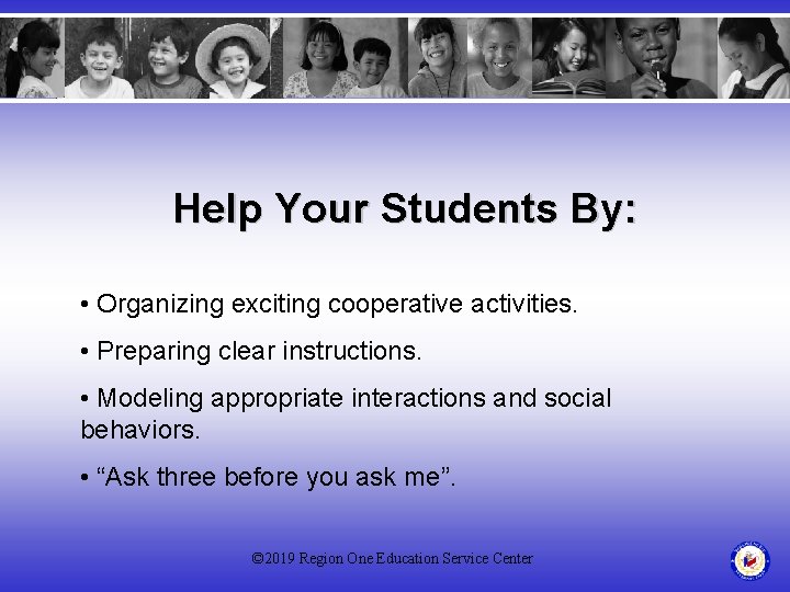 Help Your Students By: • Organizing exciting cooperative activities. • Preparing clear instructions. •