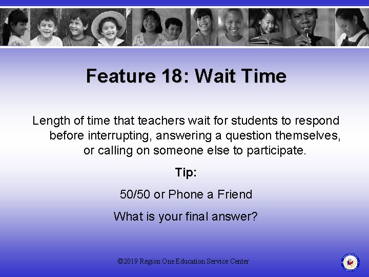 Feature 18: Wait Time Length of time that teachers wait for students to respond