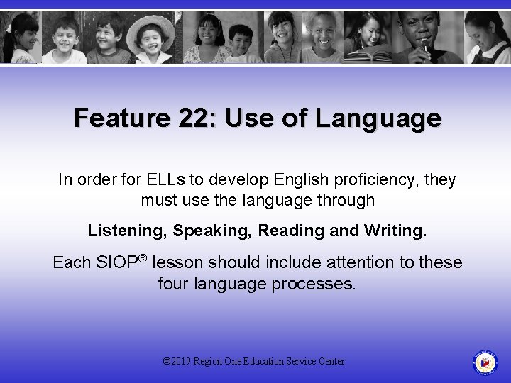 Feature 22: Use of Language In order for ELLs to develop English proficiency, they