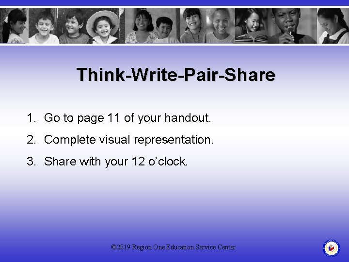 Think-Write-Pair-Share 1. Go to page 11 of your handout. 2. Complete visual representation. 3.
