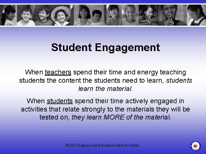 Student Engagement When teachers spend their time and energy teaching students the content the