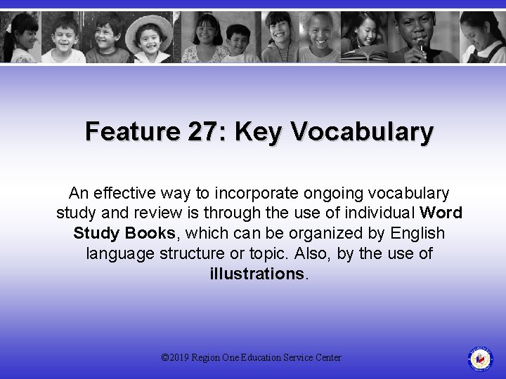 Feature 27: Key Vocabulary An effective way to incorporate ongoing vocabulary study and review