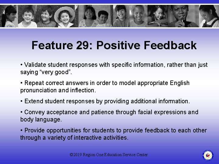 Feature 29: Positive Feedback • Validate student responses with specific information, rather than just