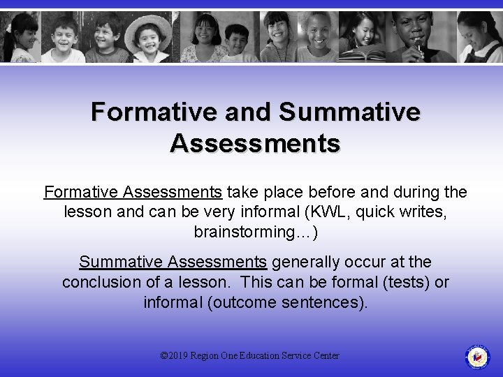 Formative and Summative Assessments Formative Assessments take place before and during the lesson and