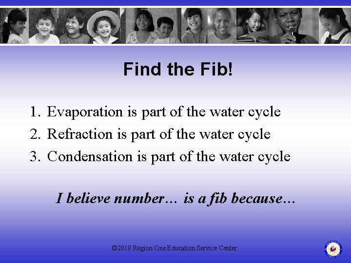 Find the Fib! 1. Evaporation is part of the water cycle 2. Refraction is