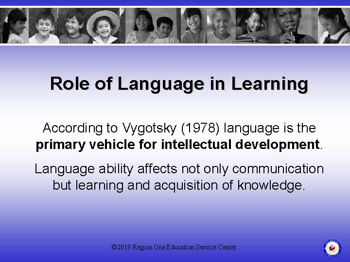 Role of Language in Learning According to Vygotsky (1978) language is the primary vehicle