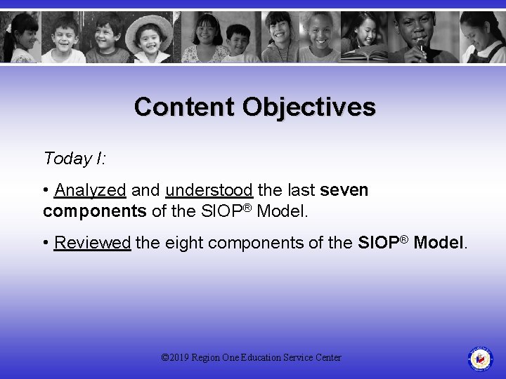 Content Objectives Today I: • Analyzed and understood the last seven components of the