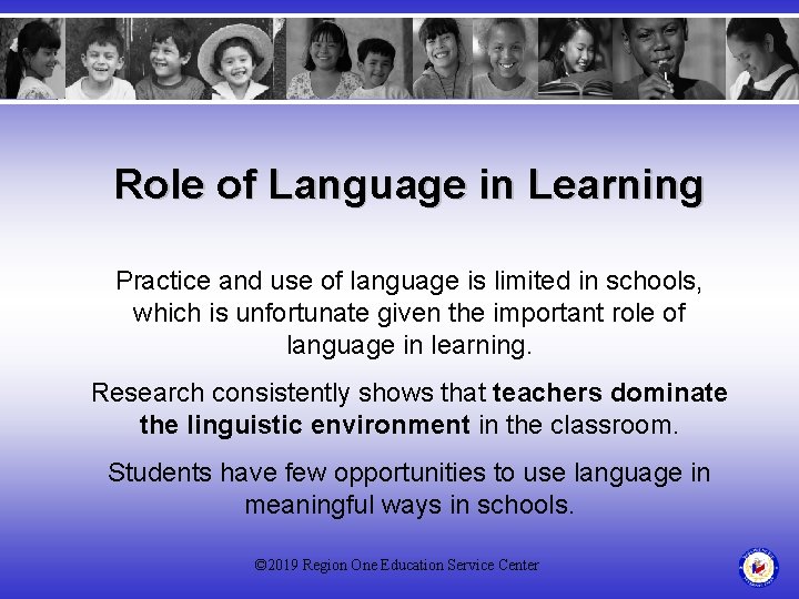 Role of Language in Learning Practice and use of language is limited in schools,
