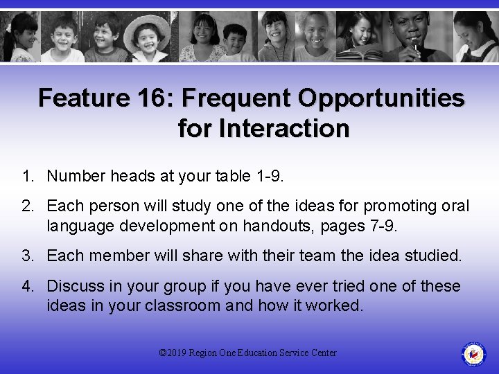 Feature 16: Frequent Opportunities for Interaction 1. Number heads at your table 1 -9.