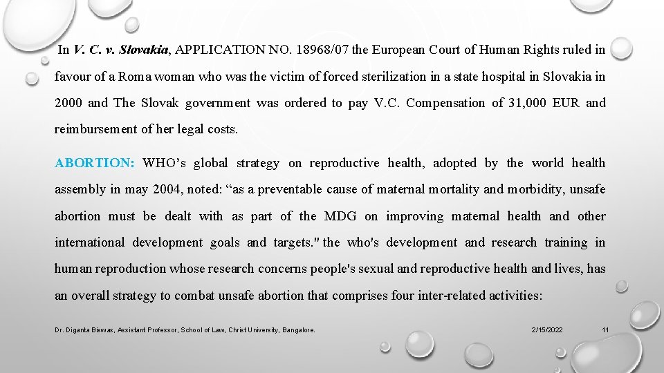 In V. C. v. Slovakia, APPLICATION NO. 18968/07 the European Court of Human Rights