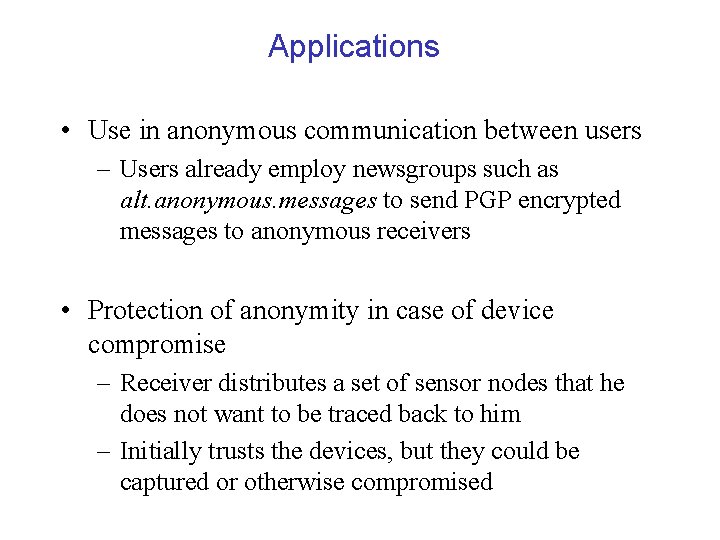 Applications • Use in anonymous communication between users – Users already employ newsgroups such
