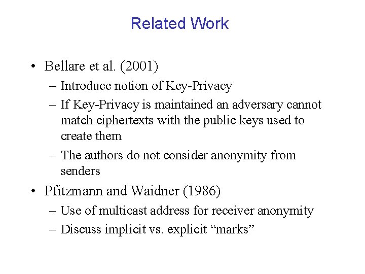 Related Work • Bellare et al. (2001) – Introduce notion of Key-Privacy – If