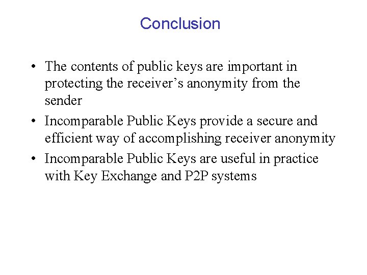 Conclusion • The contents of public keys are important in protecting the receiver’s anonymity