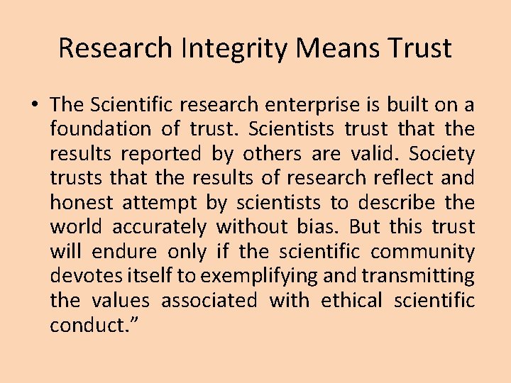 Research Integrity Means Trust • The Scientific research enterprise is built on a foundation