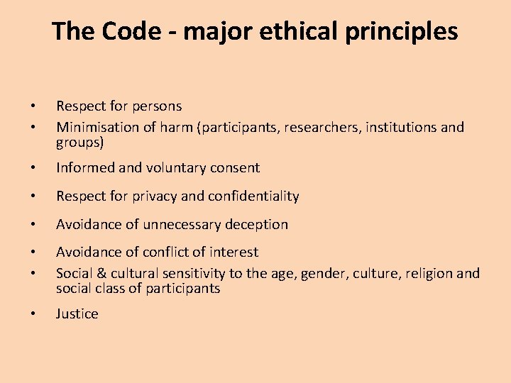 The Code - major ethical principles • • Respect for persons Minimisation of harm